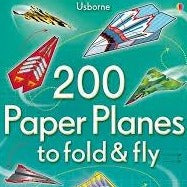 200 Paper Planes to Fold and Fly